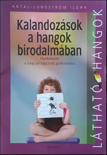 Kalandozások a hangok birodalmában - munkalapok a hang-jel kapcsolat gyakorlására, munkafüzet 34 kalanddal