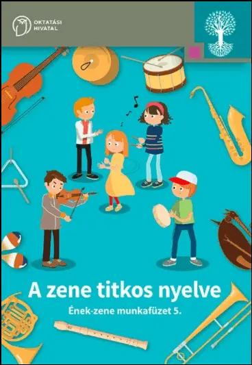 A zene titkos nyelve - NAT - Ének-zene 5. osztály munkafüzet - Látható hangok program