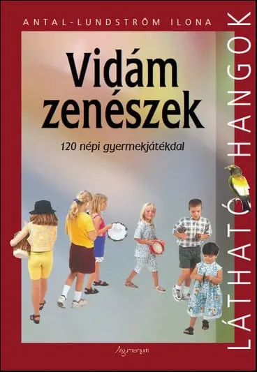 120 népi gyermekdalt tartalmazó nemzetközi gyűjtemény zenei alappal és 2 CD hangszeres feldolgozással
